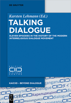 Hardcover Talking Dialogue: Eleven Episodes in the History of the Modern Interreligious Dialogue Movement Book