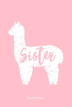 Lined Journal: Sister Llama Cute Alpaca Animal Lover Llama-Lover - Pink Ruled Notebook - Diary, Writing, Notes, Gratitude, Goal Journal - 6x9 120 pages