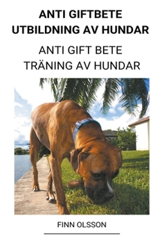 Paperback Anti Giftbete Utbildning av Hundar (Anti Gift Bete Träning av Hundar) [Swedish] Book