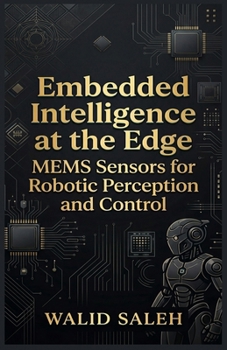 Paperback Embedded Intelligence at the Edge MEMS Sensors for Robotic Perception and Control Book