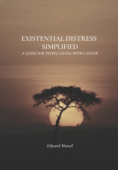 Paperback Existential Distress - Simplified: A Guide for People Living with Cancer Book