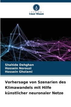 Vorhersage von Szenarien des Klimawandels mit Hilfe künstlicher neuronaler Netze