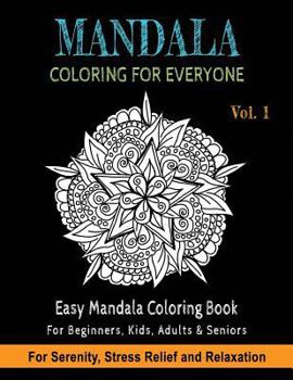 Mandala Coloring For Everyone: Easy Mandala Coloring Book for Beginners, Kids, Adults & Seniors | Astonishing Mandala Art Patterns and Designs | ... Sacred Geometry, Drawing, Coloring, Painting
