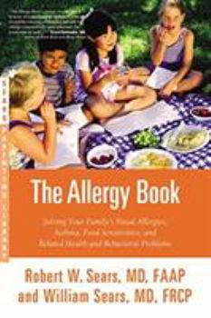 Paperback The Allergy Book: Solving Your Family's Nasal Allergies, Asthma, Food Sensitivities, and Related Health and Behavioral Problems Book