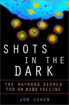 Hardcover Shots in the Dark: The Wayward Search for an AIDS Vaccine Book