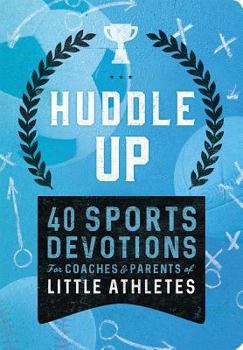 Paperback Huddle Up! Sports Devo Little Athletes: 40 Sports Devotions for Coaches and Parents of Little Athletes Book