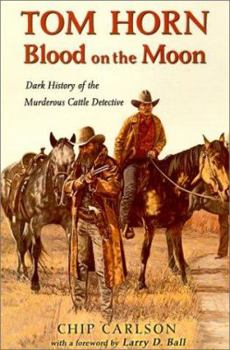 Paperback Tom Horn: Blood on the Moon: Dark History of the Murderous Cattle Detective Book