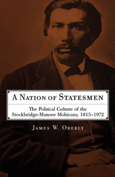 Paperback A Nation of Statesmen: The Political Culture of the Stockbridge-Munsee Mohicans, 1815-1972 Book