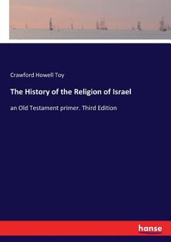 The History of the Religion of Israel: an Old Testament primer. Third Edition