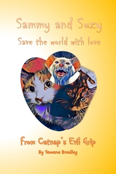 Paperback Sammy And Suzy Saves the World with Love: From Catnap's Evil Grip Book