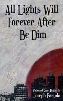 Paperback All Lights Will Forever After Be Dim Book