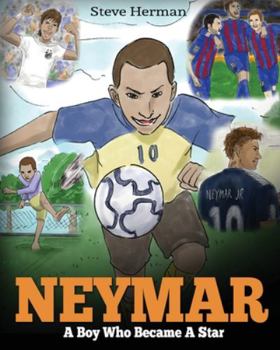 Neymar: A Boy Who Became A Star - Book  of the A Boy Who Became a Star
