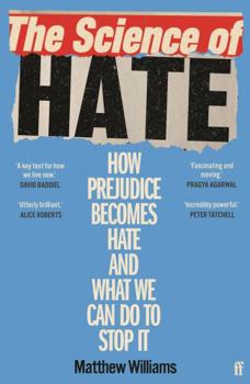 Paperback The Science of Hate: How prejudice becomes hate and what we can do to stop it Book