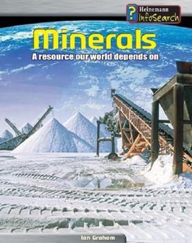 Paperback Minerals: A Resource Our World Depends on (Heinemann InfoSearch, Managing Our Resources) Book