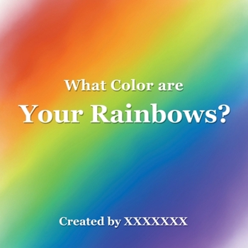 Paperback What Color are Your Rainbows? Book