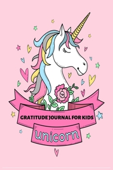 Paperback Gratitude Journal For Kids Unicorn: A 90 Days Daily Writing Journal To Tech Children to Gratitude And Mindfulness Book