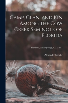 Paperback Camp, Clan, and Kin Among the Cow Creek Seminole of Florida; Fieldiana, Anthropology, v. 33, no.1 Book