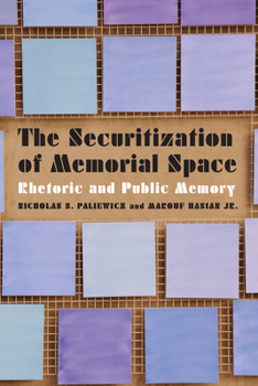 Hardcover The Securitization of Memorial Space: Rhetoric and Public Memory Book