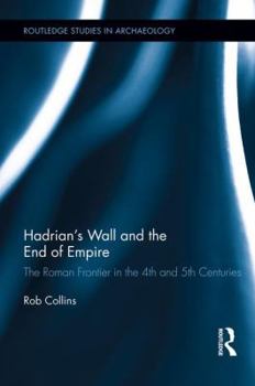 Paperback Hadrian's Wall and the End of Empire: The Roman Frontier in the 4th and 5th Centuries Book