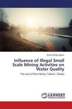 Paperback Influence of Illegal Small Scale Mining Activities on Water Quality Book