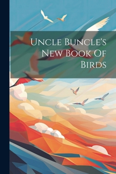 Paperback Uncle Buncle's New Book Of Birds Book