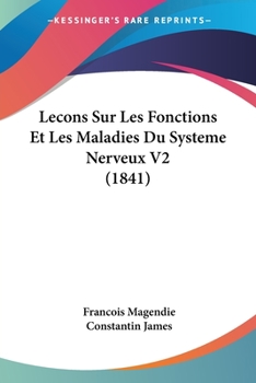 Paperback Lecons Sur Les Fonctions Et Les Maladies Du Systeme Nerveux V2 (1841) [French] Book