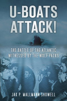 Paperback U-Boats Attack!: The Battle of the Atlantic Witnessed by the Wolf Packs Book