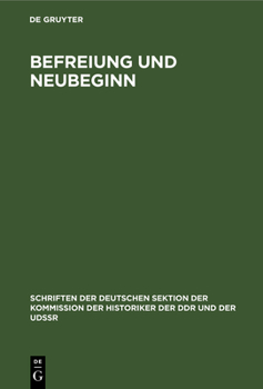 Hardcover Befreiung Und Neubeginn: Zur Stellung Des 8. Mai 1945 in Der Deutschen Geschichte [German] Book