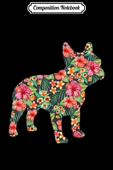 Composition Notebook: French Bulldog Flower Floral Frenchie Dog Silhouette Journal/Notebook Blank Lined Ruled 6x9 100 Pages