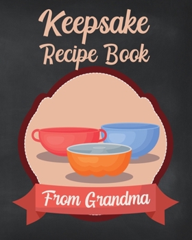 Paperback Keepsake Recipe Book From Grandma: Blank Cookbook to Write In Book