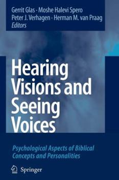 Paperback Hearing Visions and Seeing Voices: Psychological Aspects of Biblical Concepts and Personalities Book