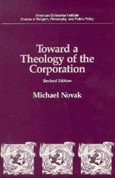Paperback Toward a Theology of the Corporation (Studies in Religion, Philosophy, and Public Policy) Book