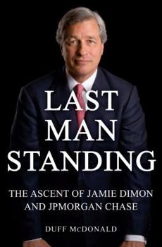 Hardcover Last Man Standing: The Ascent of Jamie Dimon and Jpmorgan Chase Book