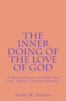 Paperback The Inner Doing of the Love of God: A Reflection on Obeying the Great Commandment Book