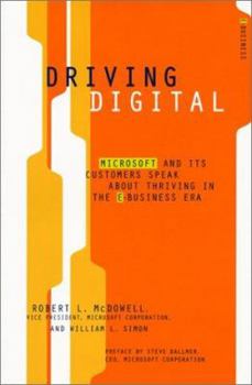 Hardcover Driving Digital: Microsoft and Its Customers Speak about Thriving in the E-Business Era Book