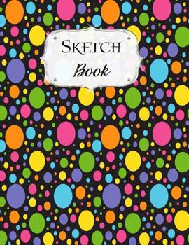 Sketch Book: Rainbow Sketchbook Scetchpad for Drawing or Doodling Notebook Pad for Creative Artists #5 Black Polka Dot Circles