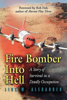 Paperback Fire Bomber Into Hell: A Story of Survival in a Deadly Occupation Book