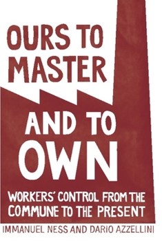 Paperback Ours to Master and to Own: Workers' Control from the Commune to the Present Book