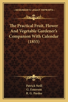 The Practical Fruit, Flower and Vegetable Gardener's Companion: With Calendar