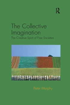 Paperback The Collective Imagination: The Creative Spirit of Free Societies Book