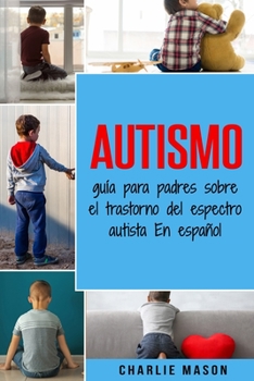 Paperback Autismo: guía para padres sobre el trastorno del espectro autista En español [Spanish] Book