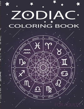 Zodiac Coloring Book for adults: Coloring Book For Adults Zodiac Signs With Relaxing Designs