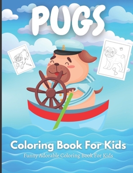 Paperback Pugs Coloring Book For Kids: Funny Adorable Coloring Book For Kids Book