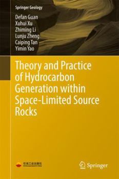 Hardcover Theory and Practice of Hydrocarbon Generation Within Space-Limited Source Rocks Book