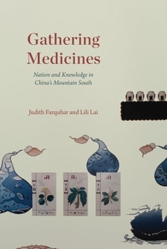 Hardcover Gathering Medicines: Nation and Knowledge in China's Mountain South Book