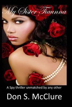 My Sister Tiaunna: A Spy Thriller Unmatched by Any Other