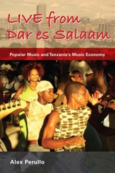 Hardcover Live from Dar Es Salaam: Popular Music and Tanzania's Music Economy Book