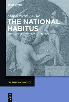 Paperback The National Habitus: Ways of Feeling French, 1789-1870 Book