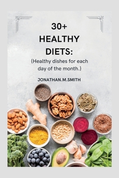 Paperback 30+ Healthy Diets: Healthy Dishes for Each Day of the Month Book