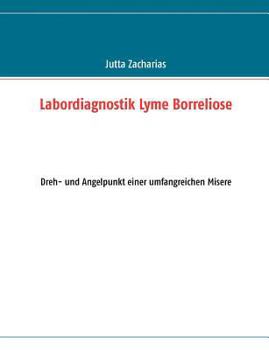 Paperback Labordiagnostik Lyme Borreliose: Dreh- und Angelpunkt einer umfangreichen Misere [German] Book